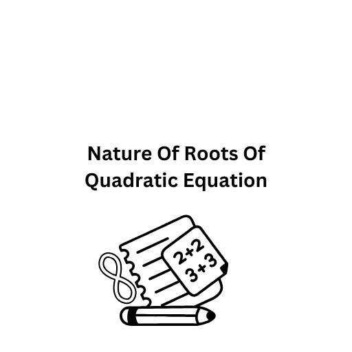 Nature Of Roots Of Quadratic Equation 